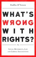 Mi a baj a jogokkal? Társadalmi mozgalmak, jog és liberális elképzelések - What's Wrong with Rights?: Social Movements, Law and Liberal Imaginations