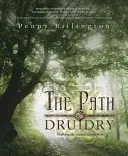 A druidaság útja: Az ősi zöld úton járva - The Path of Druidry: Walking the Ancient Green Way