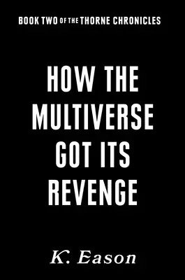 Hogyan állt bosszút a multiverzum - How the Multiverse Got Its Revenge