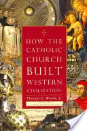 Hogyan építette a katolikus egyház a nyugati civilizációt - How the Catholic Church Built Western Civilization