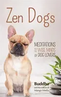 Zen kutyák: (Meditációs ajándék, Zen ajándék, ajándék kutyás anyukának, dohányzóasztalos könyv, Zen macskák) - Zen Dogs: (Meditation Gift, Zen Gift, Gift for Dog Mom, Coffee Table Book, Zen Cats)