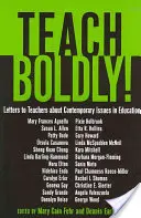 Taníts bátran!; Levelek tanárokhoz az oktatás aktuális kérdéseiről - Teach Boldly!; Letters to Teachers about Contemporary Issues in Education