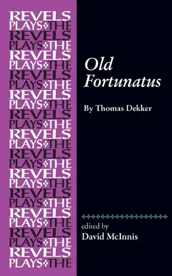 Régi Fortunatus: Thomas Dekker - Old Fortunatus: By Thomas Dekker