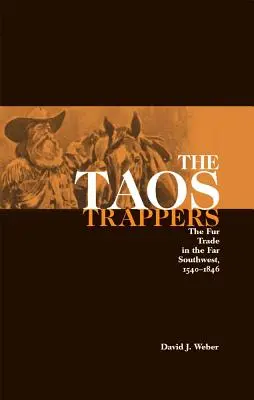 A Taos Trappers: A szőrmekereskedelem a délnyugati partvidéken, 1540-1846 - The Taos Trappers: The Fur Trade in the Far Southwest, 1540-1846