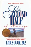 A házasság második fele: Az üres fészek éveinek nyolc kihívásával való szembenézés [Beszélgetési útmutatóval] - The Second Half of Marriage: Facing the Eight Challenges of the Empty-Nest Years [With Discussion Guide]