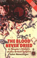 Soha meg nem száradt vér - A Brit Birodalom népi története - Blood Never Dried - A People's History of the British Empire