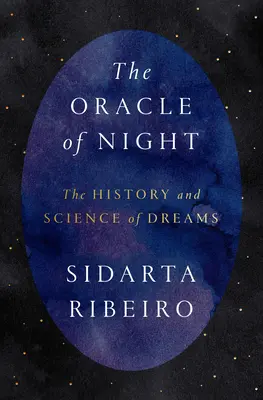 Az éjszaka orákulumai: Az álmok története és tudománya - The Oracle of Night: The History and Science of Dreams