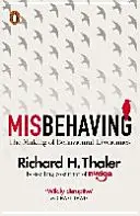 Rosszul viselkedik - A viselkedési közgazdaságtan kialakulása - Misbehaving - The Making of Behavioural Economics