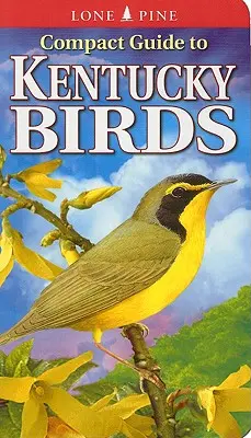 Compact Guide to Kentucky Madarak - Compact Guide to Kentucky Birds