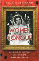 Becsületes nők: Madonnák, keresztanyák és besúgók az olasz maffiában - Women of Honor: Madonnas, Godmothers and Informers in the Italian Mafia