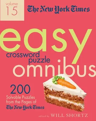 The New York Times Easy Crossword Puzzle Omnibus 15. kötet: 200 megoldható rejtvény a New York Times oldaláról - The New York Times Easy Crossword Puzzle Omnibus Volume 15: 200 Solvable Puzzles from the Pages of the New York Times