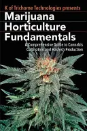 A marihuána kertészet alapjai: Átfogó útmutató a kannabisztermesztéshez és a hasisgyártáshoz - Marijuana Horticulture Fundamentals: A Comprehensive Guide to Cannabis Cultivation and Hashish Production