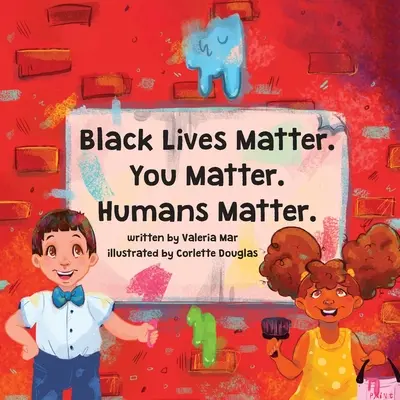 Black Lives Matter (Fekete életek számítanak). You Matter. Az emberek számítanak. - Black Lives Matter. You Matter. Humans Matter.