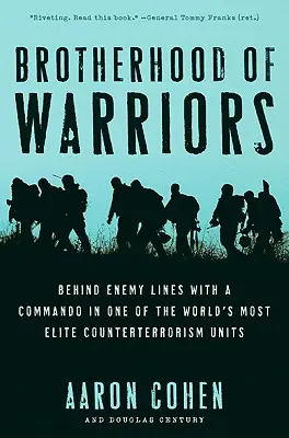 Brotherhood of Warriors: Az ellenséges vonalak mögött a világ egyik legelitebb terrorelhárító egységének kommandójával - Brotherhood of Warriors: Behind Enemy Lines with a Commando in One of the World's Most Elite Counterterrorism Units