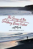 A magányos sügérhorgász éneke - The Song of the Solitary Bass Fisher