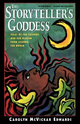 A mesemondó istennője: Mesék az istennőről és bölcsességéről a világ minden tájáról - The Storyteller's Goddess: Tales of the Goddess and Her Wisdom from Around the World