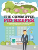 Az ingázó sertéstartó: Átfogó útmutató a sertéstartáshoz, amikor az idő a legdrágább árucikkünk - The Commuter Pig Keeper: A Comprehensive Guide to Keeping Pigs When Time Is Your Most Precious Commodity