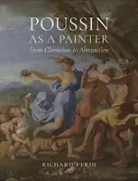 Poussin mint festő: A klasszicizmustól az absztrakcióig - Poussin as a Painter: From Classicism to Abstraction