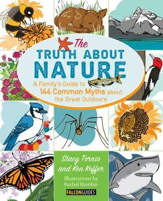 Igazság a természetről: Családi útmutató a természetről szóló 144 általános mítoszhoz - Truth about Nature: A Family's Guide to 144 Common Myths about the Great Outdoors