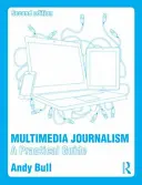 Multimédiás újságírás: Gyakorlati útmutató - Multimedia Journalism: A Practical Guide