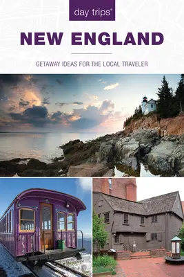 Egynapos kirándulások(r) New England: Getaway ötletek a helyi utazók számára - Day Trips(r) New England: Getaway Ideas for the Local Traveler