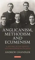 Anglikanizmus, metodizmus és ökumenizmus: A Queen's és a Handsworth Colleges története - Anglicanism, Methodism and Ecumenism: A History of the Queen's and Handsworth Colleges