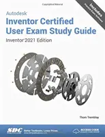 Autodesk Inventor Certified User vizsgakönyv - Inventor 2021 kiadás - Autodesk Inventor Certified User Exam Study Guide - Inventor 2021 Edition