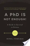 A PhD nem elég!: Útmutató a tudományos életben való túléléshez - A PhD Is Not Enough!: A Guide to Survival in Science