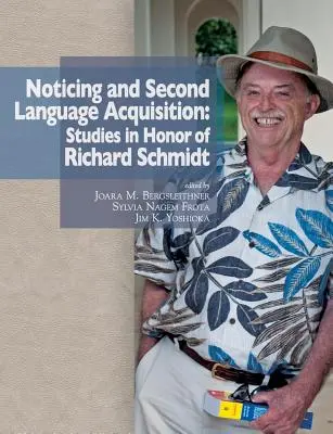 Észlelés és második nyelvelsajátítás: Studies in Honor of Richard Schmidt - Noticing and Second Language Acquisition: Studies in Honor of Richard Schmidt