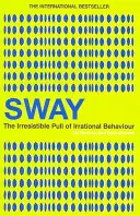 Sway - Az irracionális viselkedés ellenállhatatlan vonzása - Sway - The Irresistible Pull of Irrational Behaviour