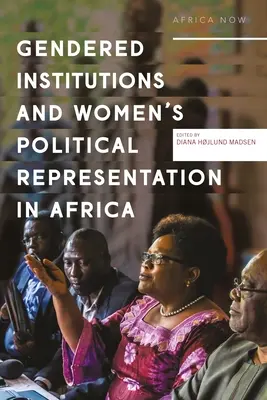 Nemek szerinti intézmények és a nők politikai képviselete Afrikában - Gendered Institutions and Women's Political Representation in Africa