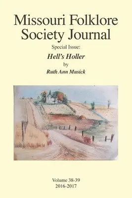 A Missouri Folklore Society folyóirat különszáma: Hell's Holler: A Missouri Chariton Hill Country folklórja alapján készült regény - Missouri Folklore Society Journal Special Issue: Hell's Holler: A Novel Based on the Folklore of the Missouri Chariton Hill Country