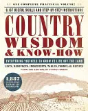 Vidéki bölcsességek és tudnivalók: Minden, amit tudnod kell, hogy a földből élj - Country Wisdom & Know-How: Everything You Need to Know to Live Off the Land