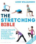 A nyújtás bibliája: A végső útmutató a fittség és a hajlékonyság javításához - The Stretching Bible: The Ultimate Guide to Improving Fitness and Flexibility