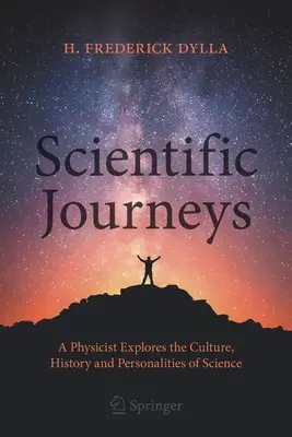 Tudományos utazások: Egy fizikus a tudomány kultúráját, történetét és személyiségeit kutatja. - Scientific Journeys: A Physicist Explores the Culture, History and Personalities of Science