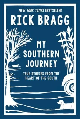 Déli utazásom: Igaz történetek a Dél szívéből - My Southern Journey: True Stories from the Heart of the South