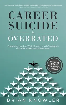 A karrier öngyilkosság túlértékelt: A vezetők mentális egészségügyi stratégiákkal való felvértezése csapataik és saját maguk számára - Career Suicide Is Overrated: Equipping Leaders With Mental Health Strategies For Their Teams And Themselves