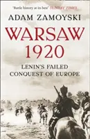 Varsó 1920 - Lenin sikertelen európai hódítása - Warsaw 1920 - Lenin'S Failed Conquest of Europe