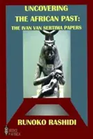 Az afrikai múlt feltárása - Az Ivan Van Sertima-dokumentumok - Uncovering the African Past - The Ivan Van Sertima Papers