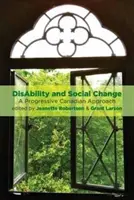 Fogyatékosság és társadalmi változás: Progresszív kanadai megközelítés - Disability and Social Change: A Progressive Canadian Approach