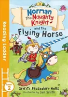 Norman, a csintalan lovag és a repülő ló (Reading Ladder Level 2) - Norman the Naughty Knight and the Flying Horse (Reading Ladder Level 2)