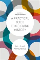 Gyakorlati útmutató a történelemtanuláshoz: Skills and Approaches - A Practical Guide to Studying History: Skills and Approaches