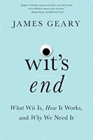 Wit's End: Mi a szellemesség, hogyan működik, és miért van rá szükségünk - Wit's End: What Wit Is, How It Works, and Why We Need It