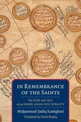 A szentek emlékére: Egy belső-ázsiai szúfi dinasztia felemelkedése és bukása - In Remembrance of the Saints: The Rise and Fall of an Inner Asian Sufi Dynasty