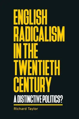 Angol radikalizmus a huszadik században: A Distinctive Politics? - English Radicalism in the Twentieth Century: A Distinctive Politics?