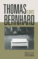 Thomas Bernhard: 3 nap - Thomas Bernhard: 3 Days