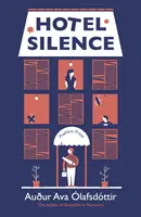 Hotel Silence (Olafsdottir Audur Ava (Szerző)) - Hotel Silence (Olafsdottir Augur Ava (Author))