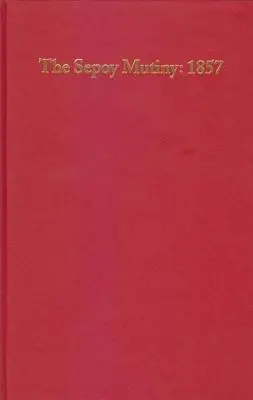 A szepói lázadás: 1857: An Annotated Checklist of English Language Books (Angol nyelvű könyvek jegyzetekkel ellátott ellenőrző listája) - The Sepoy Mutiny: 1857: An Annotated Checklist of English Language Books