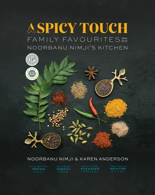 A Spicy Touch: Családi kedvencek Noorbanu Nimji konyhájából - A Spicy Touch: Family Favourites from Noorbanu Nimji's Kitchen