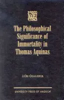 A halhatatlanság filozófiai jelentősége Aquinói Tamásnál - The Philosophical Significance of Immortality in Thomas Aquinas